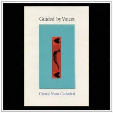 Guided By Voices: Crystal Nuns Cathedral