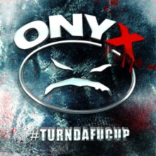 Onyx: #turndafucup