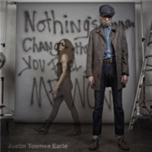 Justin Townes Earle: Nothing's Gonna Change the Way You Feel About Me Now