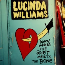Lucinda Williams: Down Where the Spirit Meets the Bone