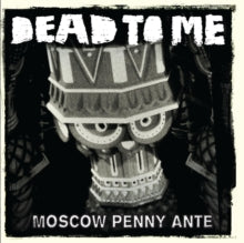 Dead to Me: Moscow penny ante