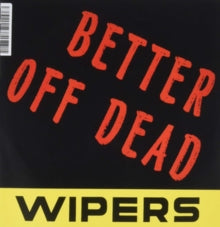 Wipers: Better Off Dead