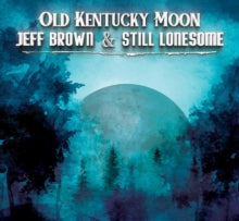 Jeff Brown & Still Lonesome: Old Kentucky Moon