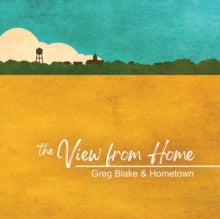 Greg Blake & Hometown: The view from here