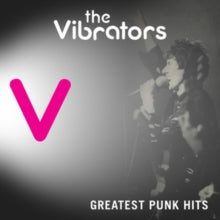 The Vibrators: Greatest Punk Hits