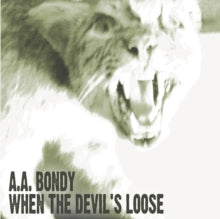 A.A. Bondy: When the Devil's Loose