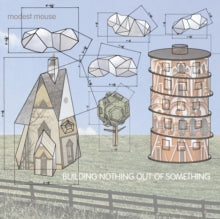 Modest Mouse: Building Nothing Out of Something