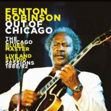 Fenton Robinson: Out of Chicago: The Chicago Blues Master