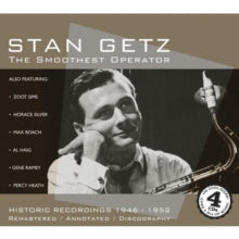 Stan Getz: Smoothest Operator, The: Historic Recordings 1946 - 1952
