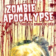 Zombie Apocalypse: This Is a Spark of Life