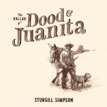 Sturgill Simpson: The Ballad of Dood & Juanita
