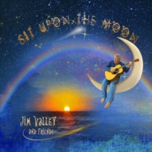 Jim Valley and Friends: Sit Upon the Moon