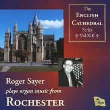 Various Composers: English Cathedral Series Volume Xiii: Rochester (Sayer)