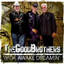 The Good Brothers: Wide Awake Dreamin'