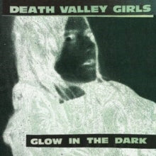 Death Valley Girls: Glow in the Dark