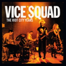 Vice Squad: The Riot City Years