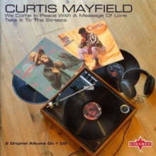 Curtis Mayfield: We Come in Peace With a Message of Love/Take It to the Streets