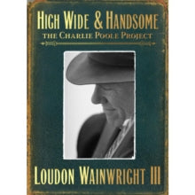 Loudon Wainwright III: High, Wide & Handsome