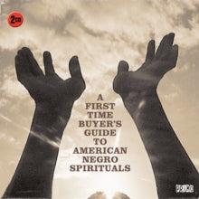 Various Artists: A First-time Buyer's Guide to American Negro Spirituals