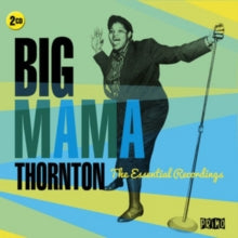 Big Mama Thornton: The Essential Recordings