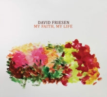 David Friesen: My Faith, My Life