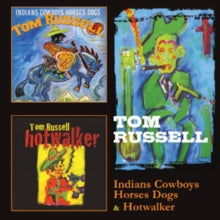 Tom Russell: Indians and Cowboys, Horses and Dogs/Hotwalker
