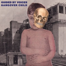 Guided By Voices: Hangover Child