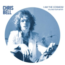 Chris Bell: I Am the Cosmos/You and Your Sister