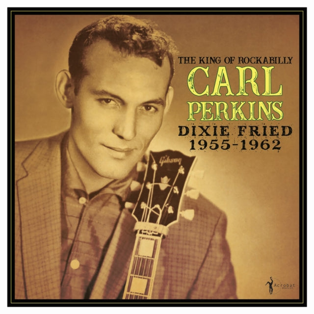 Carl Perkins: Dixie Fried 1955-1962