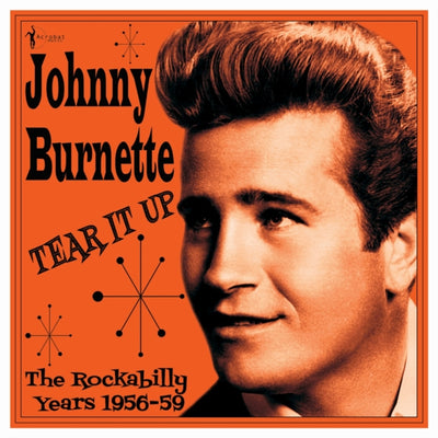 Johnny Burnette: Tear It Up: The Rockabilly Years 1956-59