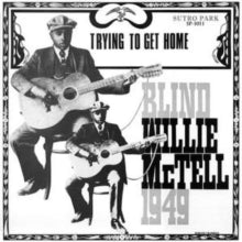 Blind Willie McTell: Trying to Get Home