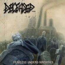 Deceased: Fearless Undead Machines