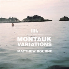 Matthew Bourne: Montauk Variations