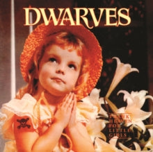 The Dwarves: Thank heaven for little girls