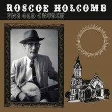 Roscoe Holcomb: The Old Church
