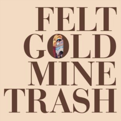Felt: Gold Mine Trash