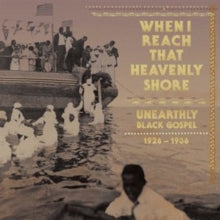 Various Artists: When I Reach That Heavenly Shore