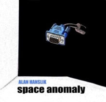 Alan Hanslik: Space Anomaly