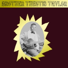 Brother Theotis Taylor: Brother Theotis Taylor