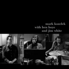 Mark Kozelek with Ben Boye and Jim White: Mark Kozelek With Ben Boye and Jim White