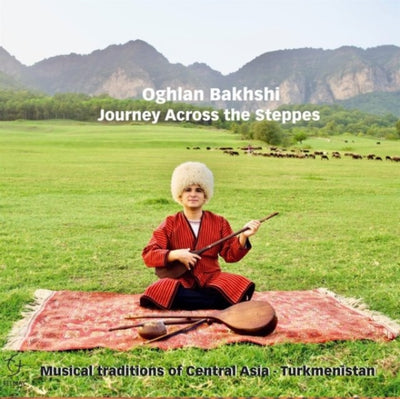 Oghlan Bakhshi: Journey Across the Steppes