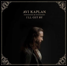 Avi Kaplan: I'll Get By