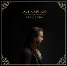 Avi Kaplan: I'll Get By