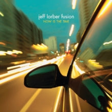 Jeff Lorber Fusion: Now Is the Time