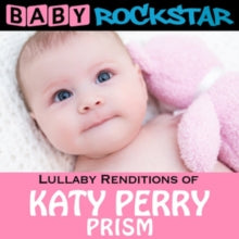 Baby Rockstar: Lullaby Renditions of Katie Perry: Prism