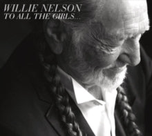 Willie Nelson: To All the Girls...