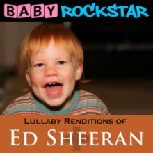 Baby Rockstar: Lullaby Renditions of Ed Sheeran: +