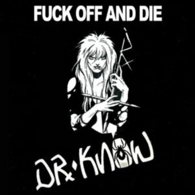 Dr. Know: Fuck Off and Die