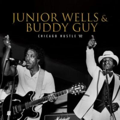 Junior Wells & Buddy Guy: Chicago Hustle '82