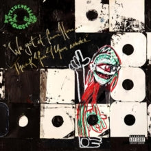 A Tribe Called Quest: We Got It from Here... Thank You 4 Your Service